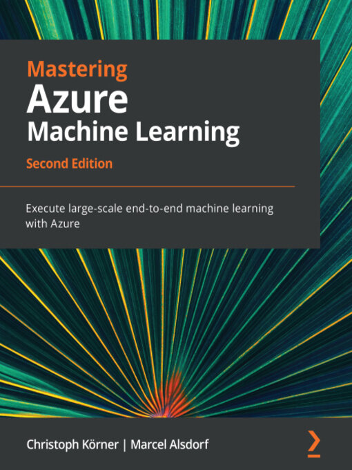 Title details for Mastering Azure Machine Learning by Christoph Korner - Available